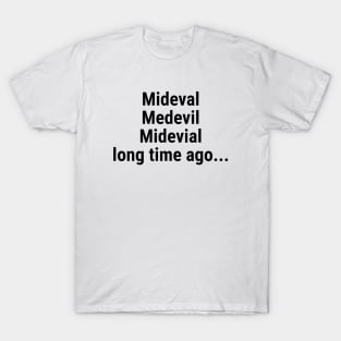 Medieval - long time ago T-Shirt